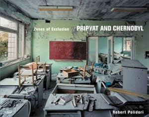 Imagen del vendedor de ROBERT POLIDORI: ZONES OF EXCLUSION - PRIPYAT AND CHERNOBYL a la venta por Arcana: Books on the Arts