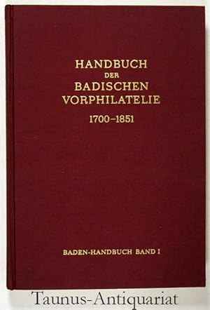 Handbuch der Badischen Vorphilatelie 1700 - 1851. [Baden Handbuch Band I]