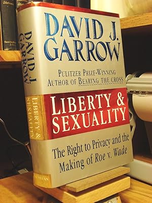 Seller image for Liberty and Sexuality: The Right to Privacy and the Making of Roe V. Wade for sale by Henniker Book Farm and Gifts