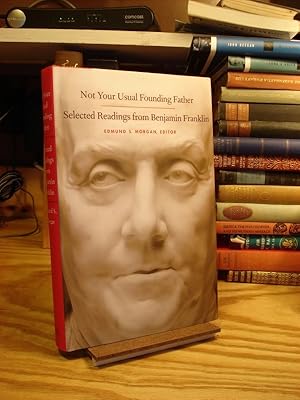 Seller image for Not Your Usual Founding Father: Selected Readings from Benjamin Franklin for sale by Henniker Book Farm and Gifts