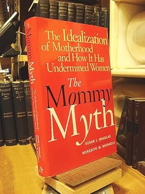 Seller image for The Mommy Myth: The Idealization of Motherhood and How It Has Undermined Women for sale by Henniker Book Farm and Gifts