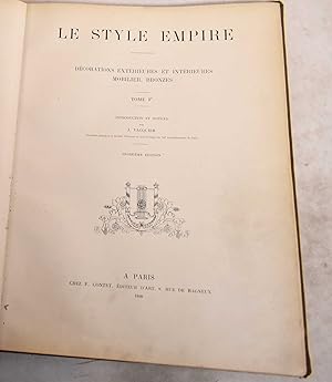 Le Style Empire. Decorations Exterieures et Interieures Mobilier, Bronzes. Tome 1er