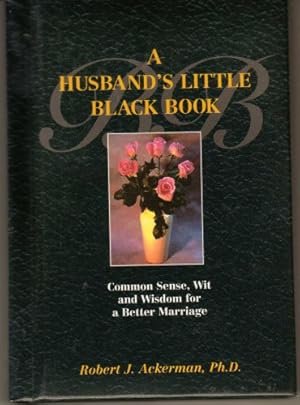 Seller image for A Husband's Little Black Book : Common Sense, Wit and Wisdom for a Better Marriage for sale by Reliant Bookstore