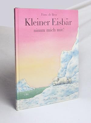 Seller image for Kleiner Eisbr nimm mich mit! / Hans de Beer. [Dt. Text: Jrgen Lassig] for sale by Versandantiquariat Buchegger