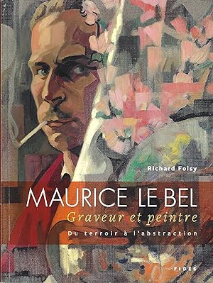 Maurice Lebel Graveur et peintre. Du terroir à l'abstraction