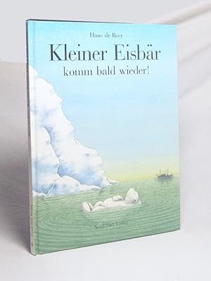 Seller image for Kleiner Eisbr komm bald wieder! : eine Geschichte mit Bildern / von Hans de Beer. [Dt. Text: Brigitte Hanhart] for sale by Versandantiquariat Buchegger