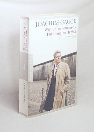 Seller image for Winter im Sommer Frhling im Herbst : Erinnerungen / Joachim Gauck. In Zusammenarbeit mit Helga Hirsch for sale by Versandantiquariat Buchegger