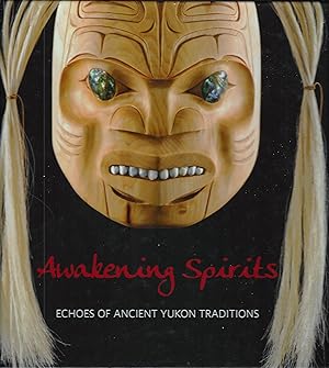Awakening spirits Echoes of Ancient Yukon Traditions
