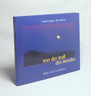 Seller image for Von der Kraft des Mondes : Bilder und Gedanken / Anselm Spring/Dirk Heierer for sale by Versandantiquariat Buchegger