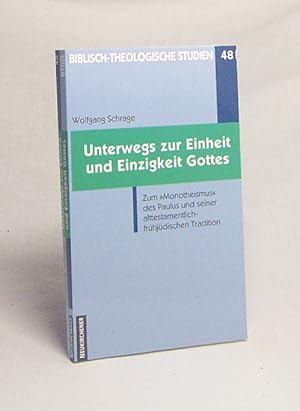 Immagine del venditore per Unterwegs zur Einzigkeit und Einheit Gottes : zum "Monotheismus" des Paulus und seiner alttestamentlich-frhjdischen Tradition / Wolfgang Schrage venduto da Versandantiquariat Buchegger