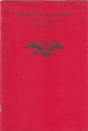 American Pewterers and their Marks Notes for second edition