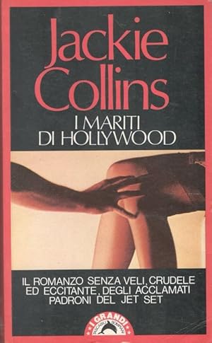 I mariti di Hollywood, il romanzo senza veli, crudele ed eccitante degli acclamati padroni del je...