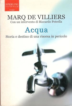 Acqua. Storia e destino di una risorsa in pericolo