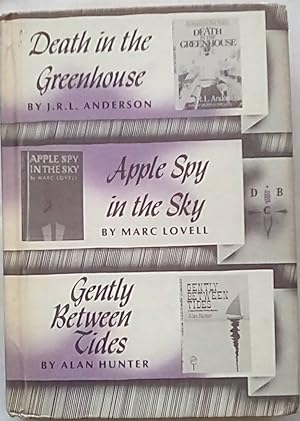 Image du vendeur pour Death in the Greenhouse; Apple Spy in the Sky; Gently Between Tides mis en vente par P Peterson Bookseller