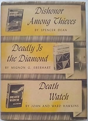 Image du vendeur pour Dishonor Among Thieves; Deadly is the Diamond; Death Watch mis en vente par P Peterson Bookseller