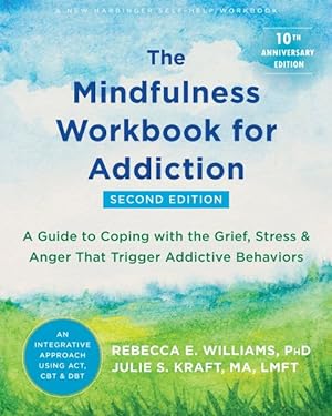Image du vendeur pour Mindfulness Workbook for Addiction : A Guide to Coping With the Grief, Stress & Anger That Trigger Addictive Behaviors mis en vente par GreatBookPrices