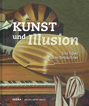 Bild des Verkufers fr Kunst und Illusion. Das Spiel mit dem Betrachter. zum Verkauf von Antiquariat Bernhardt
