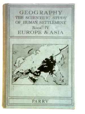 Image du vendeur pour Geography: The Scientific Study of Human Settlement - Book IV Europe and Asia mis en vente par World of Rare Books