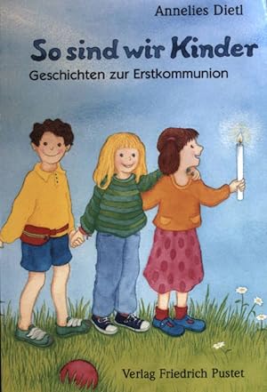 Bild des Verkufers fr So sind wir Kinder : Geschichten zur Erstkommunion. zum Verkauf von books4less (Versandantiquariat Petra Gros GmbH & Co. KG)
