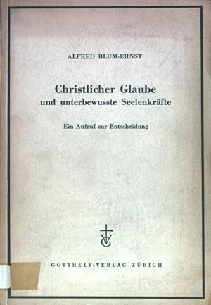 Bild des Verkufers fr Christlicher Glaube und unterbewusste Seelenkrfte: ein Aufruf zur Entscheidung. zum Verkauf von books4less (Versandantiquariat Petra Gros GmbH & Co. KG)