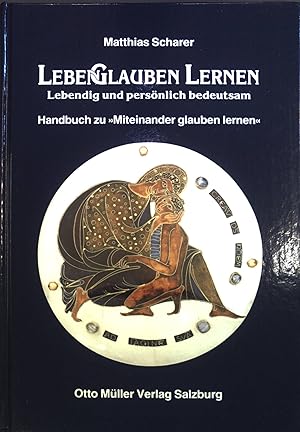 Bild des Verkufers fr Leben, glauben lernen - lebendig und persnlich bedeutsam : Handbuch zu "Miteinander glauben lernen". Der Religionsunterricht bei Zehn- bis Vierzehnjhrigen ; Bd. 1 zum Verkauf von books4less (Versandantiquariat Petra Gros GmbH & Co. KG)