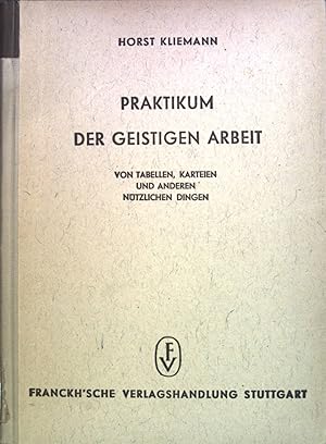 Bild des Verkufers fr Praktikum der geistigen Arbeit: Von Tabellen, Karteien und anderen ntzlichen Dingen zum Verkauf von books4less (Versandantiquariat Petra Gros GmbH & Co. KG)