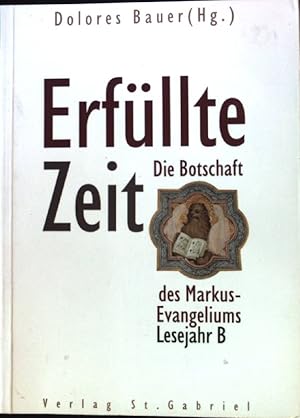 Bild des Verkufers fr Erfllte Zeit: die Botschaft des Markus-Evangelium; Lesejahr B. zum Verkauf von books4less (Versandantiquariat Petra Gros GmbH & Co. KG)