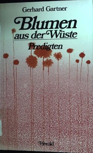 Bild des Verkufers fr Blumen aus der Wste : Predigten. zum Verkauf von books4less (Versandantiquariat Petra Gros GmbH & Co. KG)