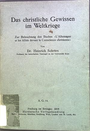 Bild des Verkufers fr Das christliche Gewissen im Weltkriege: zur Beleuchtung des Buches "L Allemagne et les Allis devant la Conscience chrtienne" zum Verkauf von books4less (Versandantiquariat Petra Gros GmbH & Co. KG)