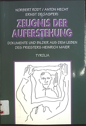 Imagen del vendedor de Zeugnis der Auferstehung : Dokumente und Bilder aus dem Leben des Priesters Heinrich Maier. a la venta por books4less (Versandantiquariat Petra Gros GmbH & Co. KG)