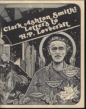 CLARK ASHTON SMITH: LETTERS TO H. P. LOVECRAFT