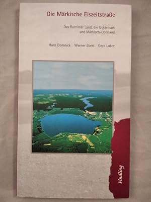 Bild des Verkufers fr Die Mrkische Eiszeitstrasse - Das Barnimer Land, Uckermark und Mrkisch-Oderland. zum Verkauf von KULTur-Antiquariat