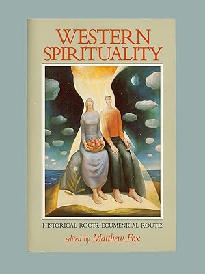 Western Spirituality : Historical Roots, Ecumenical Routes, Anthology Edited by Matthew Fox Paper...