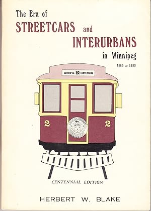 Bild des Verkufers fr The Era of Streetcars and Interurbans in Winnipeg 1881-1955 zum Verkauf von John Thompson
