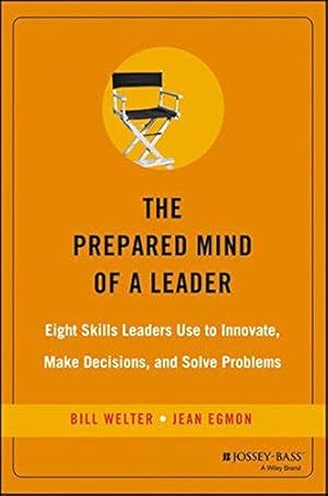 Seller image for The Prepared Mind of a Leader: Eight Skills Leaders Use to Innovate, Make Decisions, and Solve Problems: 220 (J-B US non-Franchise Leadership) for sale by WeBuyBooks