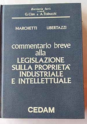Commentario breve alla legislazione sulla proprietà industriale e intellettuale (marchi, brevetti...
