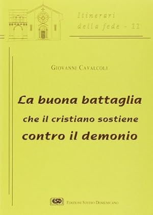 La buona battaglia che il cristiano sostiene contro il demonio