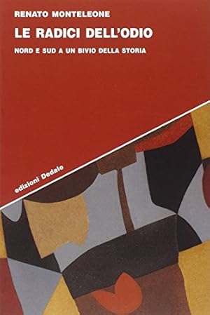 Le radici dell'odio. Nord e sud a un bivio della storia