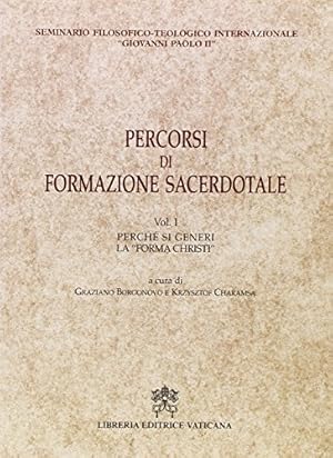 Percorsi di formazione sacerdotale. Vol. 1: Perché si generi la «forma Christi»