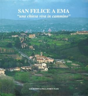 Bild des Verkufers fr San Felice a Ema. Una chiesa viva in cammino. zum Verkauf von FIRENZELIBRI SRL