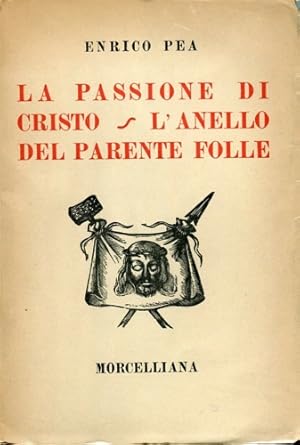 Bild des Verkufers fr La passione di Cristo. L'anello del parente folle. zum Verkauf von FIRENZELIBRI SRL