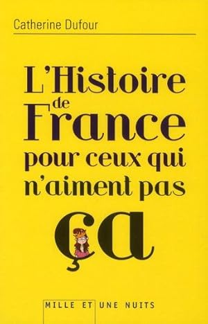 Bild des Verkufers fr l'histoire de France pour ceux qui n'aiment pas a zum Verkauf von Chapitre.com : livres et presse ancienne