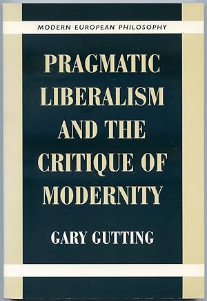 Image du vendeur pour Pragmatic Liberalism and the Critique of Modernity mis en vente par Between the Covers-Rare Books, Inc. ABAA