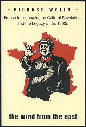 Immagine del venditore per The Wind from the East: French Intellectuals, the Cultural Revolution, and the Legacy of the 1960s venduto da Between the Covers-Rare Books, Inc. ABAA