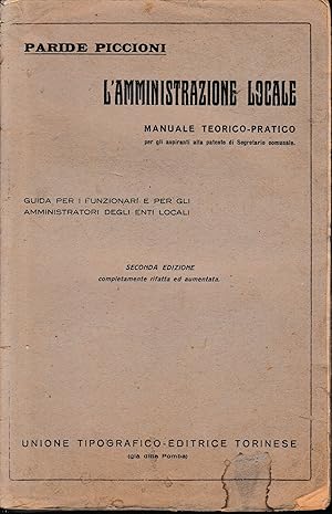 L'amministrazione locale. Manuale teorico-pratico per gli aspiranti alla patente di segretario co...