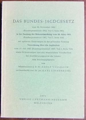 Seller image for Das Bundes-Jagdgesetz (1952.11.29) : (Bundesgesetzbl. 1952, T. I, S. 780.) In d. Fassung d. Bekanntmachung vom 30. Mrz 1961 (Bundesgesetzbl. 1961, T. I, S. 304). Mit spteren nderungen in d. geltenden Fassung, Verordnung ber d. Jagdzeiten vom 13. Juli 1967 (Bundesgesetzbl. 1967, T. I, S. 723) sowie Erl. u.d. wesentl. Vorschriften d. Ausfhrungsgesetze d. Lnder z. Bundesjagdgesetz.von Adolf Vollbach. Neubearb. von Karl Linnenkohl for sale by Antiquariat Blschke