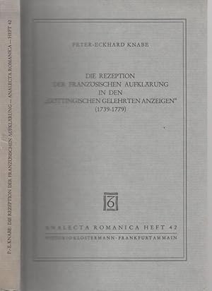 Bild des Verkufers fr Die Rezeption der Franzsischen Aufklrung in den - Gttingischen Gelehrten Anzeigen - (1739-1779). (= Analecta Romanica, hrsg. von Fritz Schalk, Heft 42). zum Verkauf von Antiquariat Carl Wegner