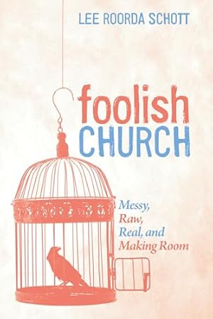 Image du vendeur pour Foolish Church: Messy, Raw, Real, and Making Room mis en vente par Reliant Bookstore