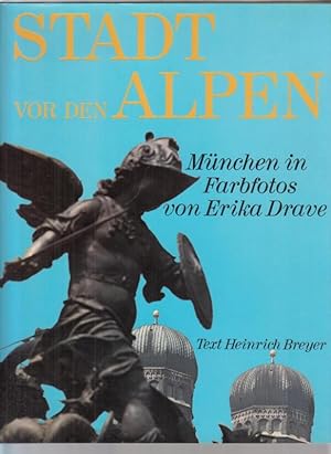 Seller image for Stadt vor den Alpen. Mnchen in Farbphotos von Erika Drave. Einleitung und Bilderluterungen von Heinrich Breyer. for sale by Antiquariat Carl Wegner