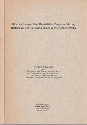 Untersuchungen über Baudelaires Drogenerfahrung. Beitrag zu einer Deutung seines dichterischen We...